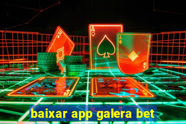 baixar app galera bet