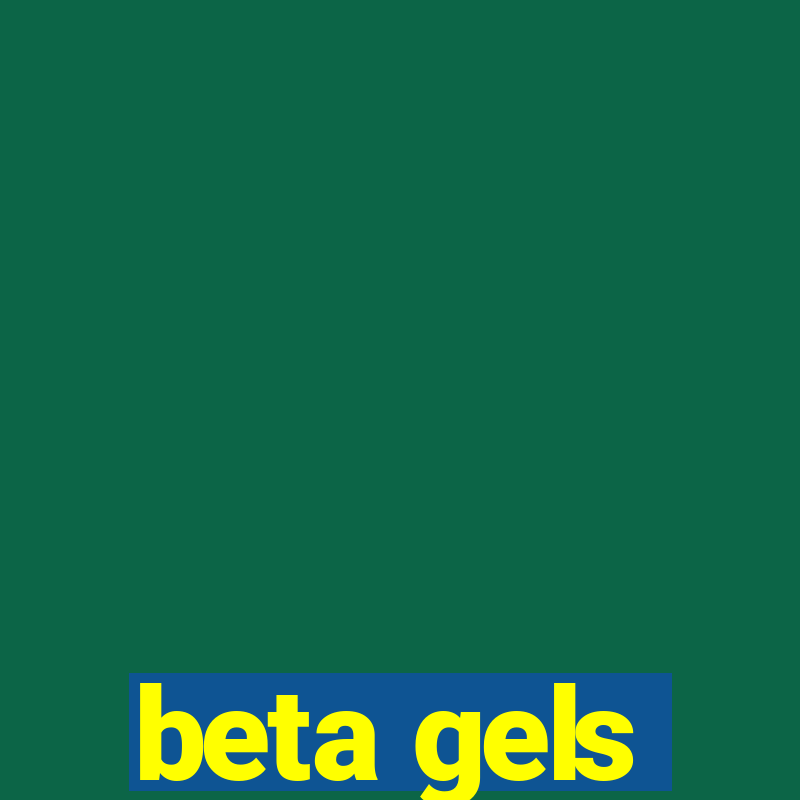 beta gels