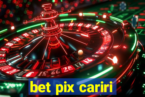 bet pix cariri