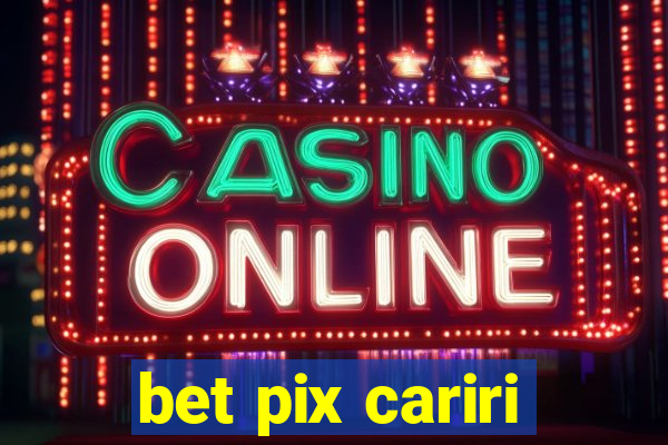 bet pix cariri