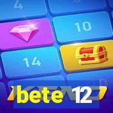 bete 12