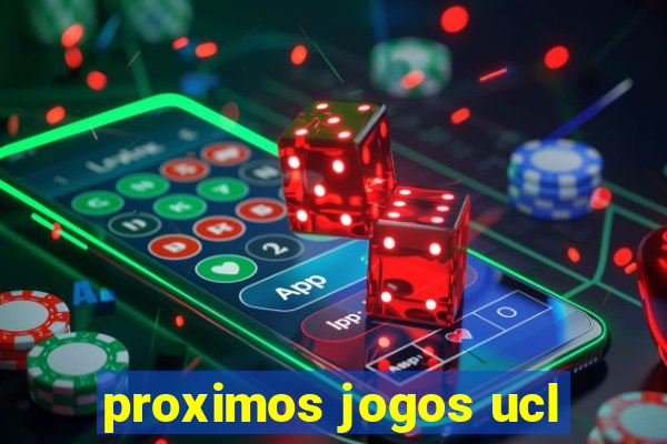 proximos jogos ucl