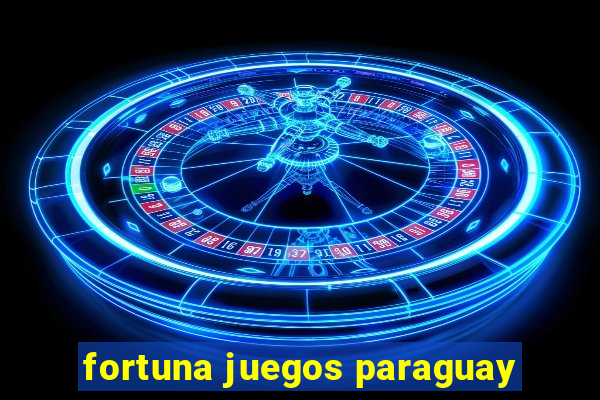 fortuna juegos paraguay