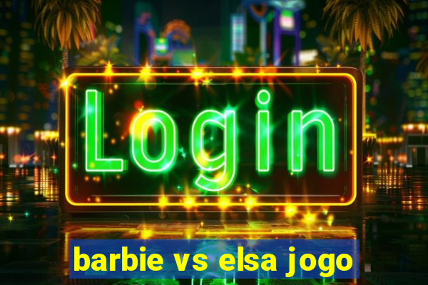 barbie vs elsa jogo