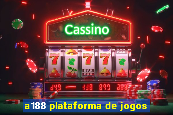 a188 plataforma de jogos