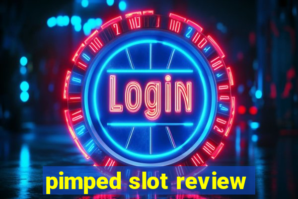 pimped slot review