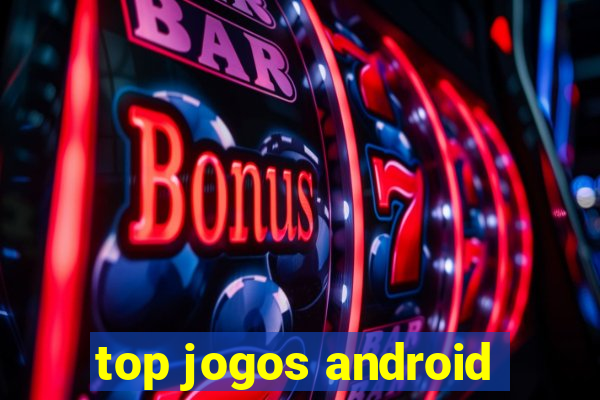 top jogos android