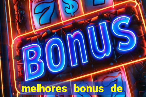 melhores bonus de boas vindas