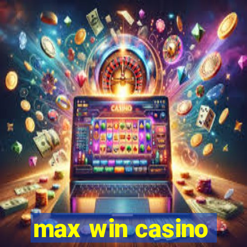 max win casino