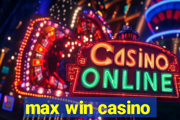 max win casino