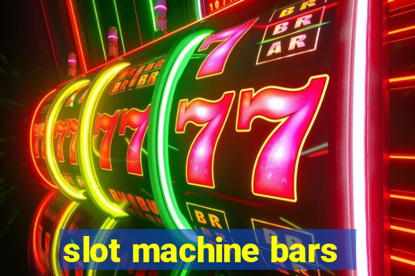 slot machine bars