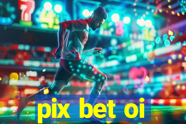 pix bet oi