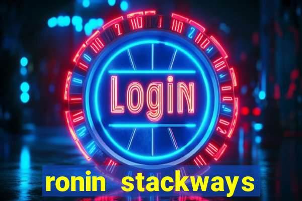 ronin stackways slot free play