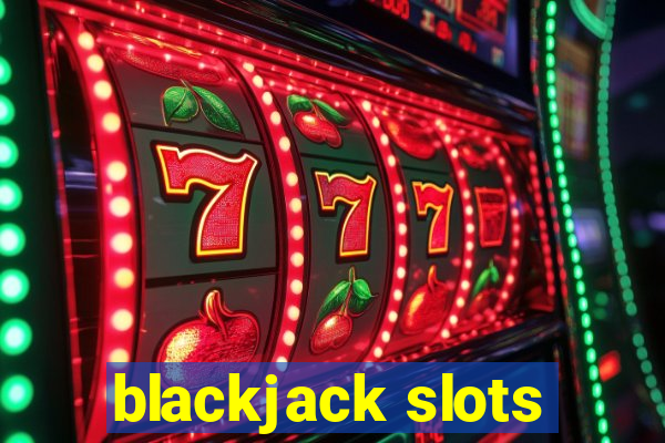 blackjack slots