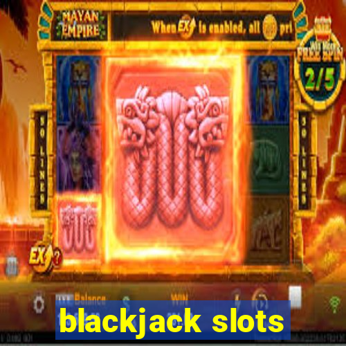 blackjack slots