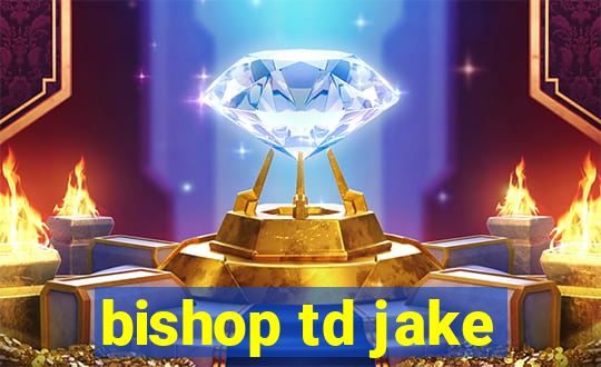 bishop td jake