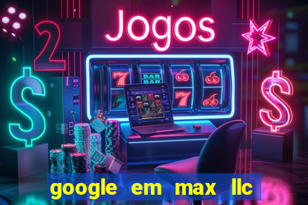 google em max llc sao paulo