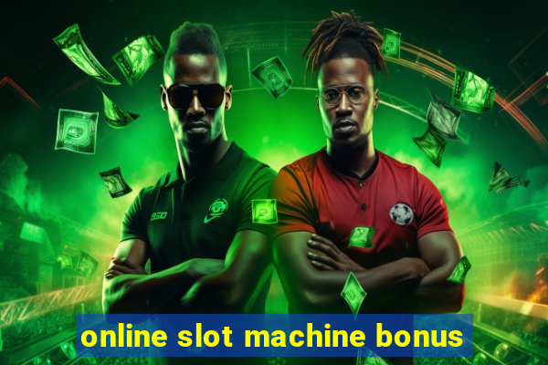 online slot machine bonus