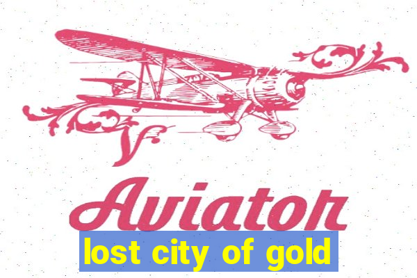 lost city of gold