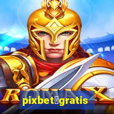 pixbet茅gratis