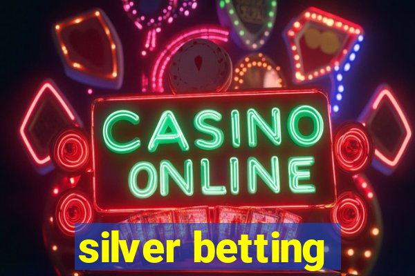 silver betting