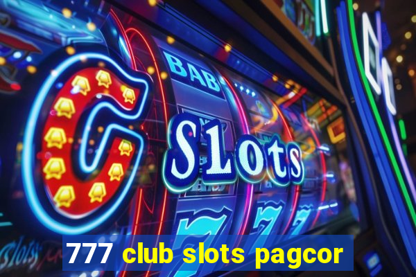 777 club slots pagcor