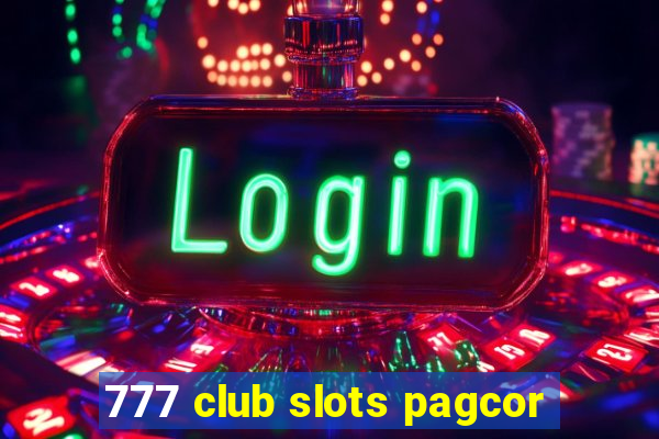 777 club slots pagcor