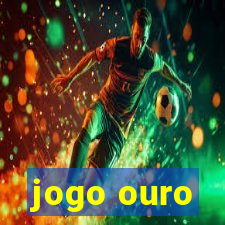 jogo ouro