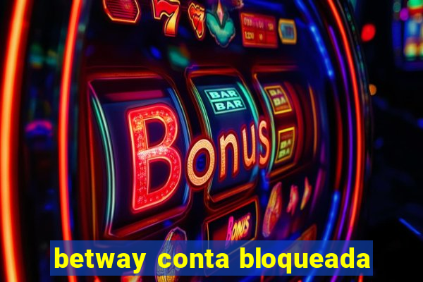 betway conta bloqueada