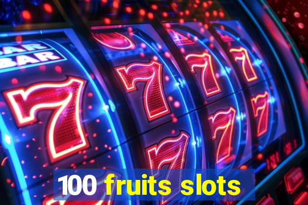 100 fruits slots