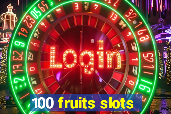 100 fruits slots