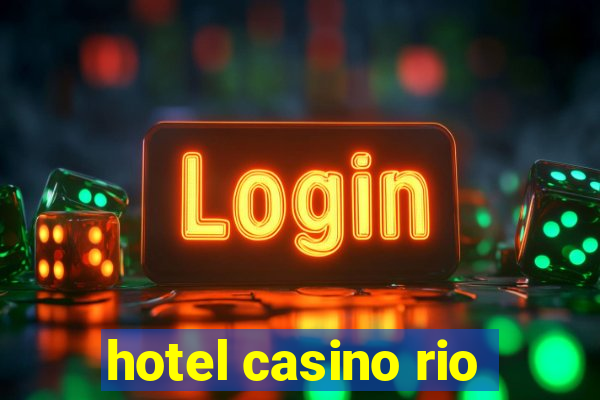 hotel casino rio