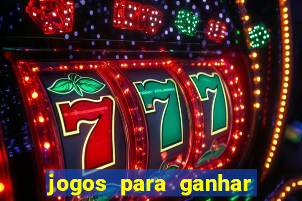 jogos para ganhar dinheiro com bonus