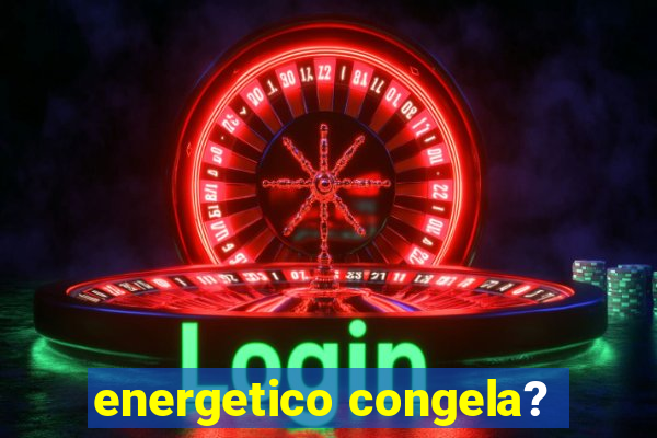 energetico congela?