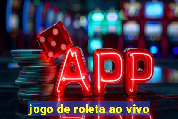 jogo de roleta ao vivo