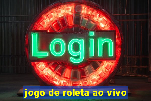 jogo de roleta ao vivo