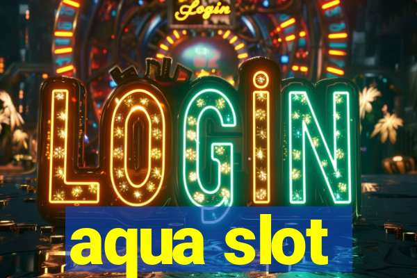 aqua slot