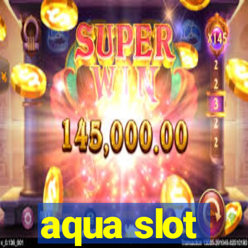 aqua slot