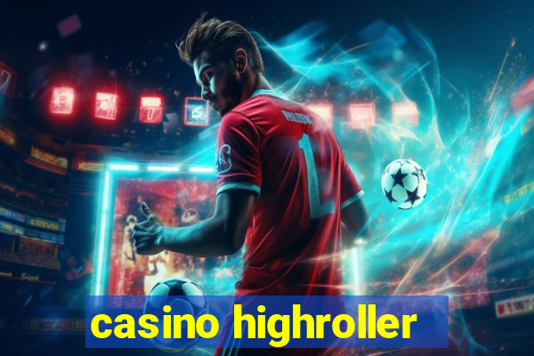 casino highroller