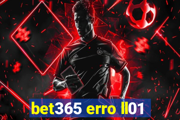 bet365 erro ll01