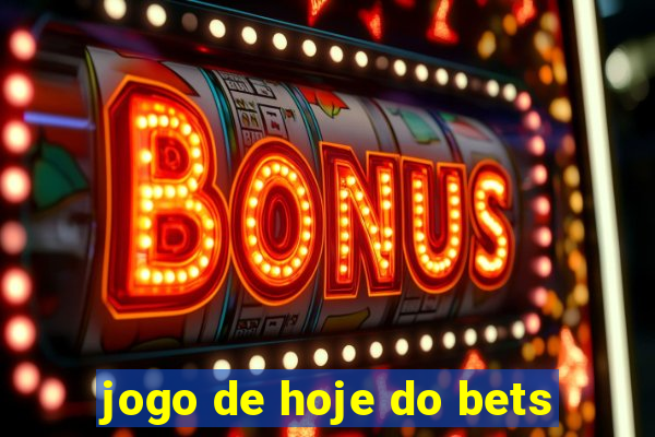 jogo de hoje do bets