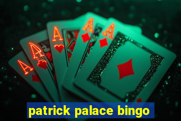 patrick palace bingo