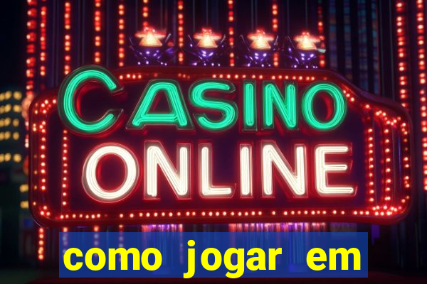 como jogar em cassino online