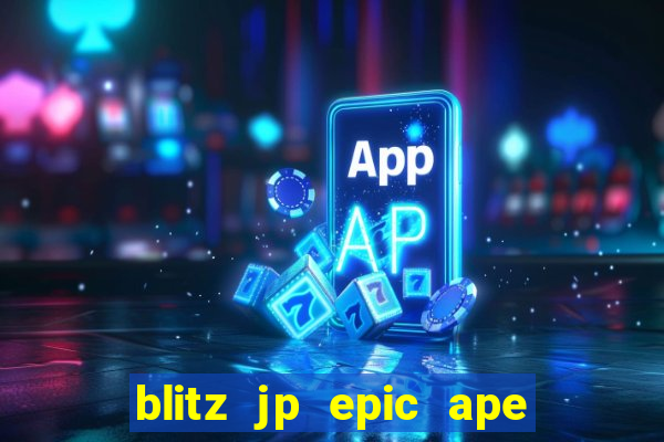 blitz jp epic ape 2 slot