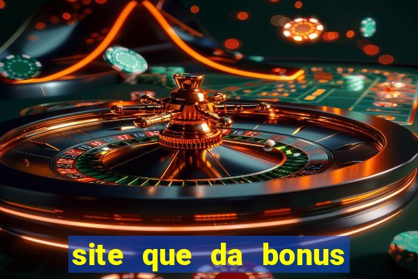 site que da bonus no cadastro