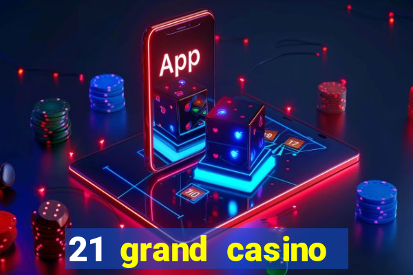 21 grand casino sign in