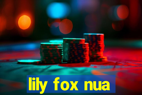 lily fox nua