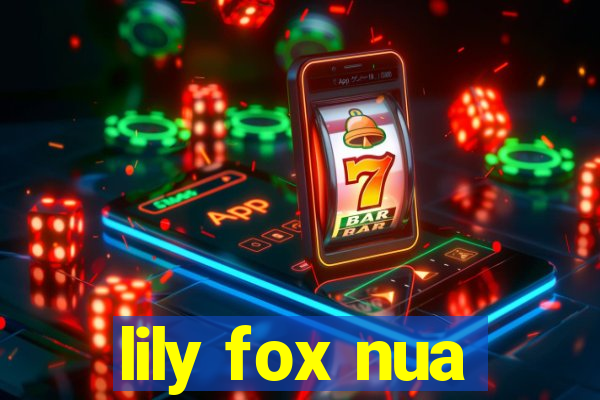 lily fox nua