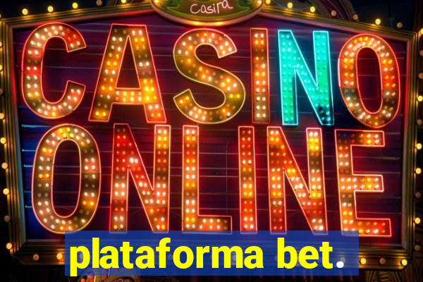 plataforma bet.