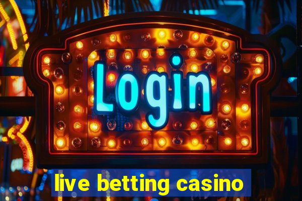 live betting casino